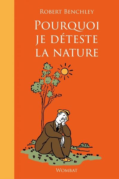 POURQUOI JE DETESTE LA NATURE