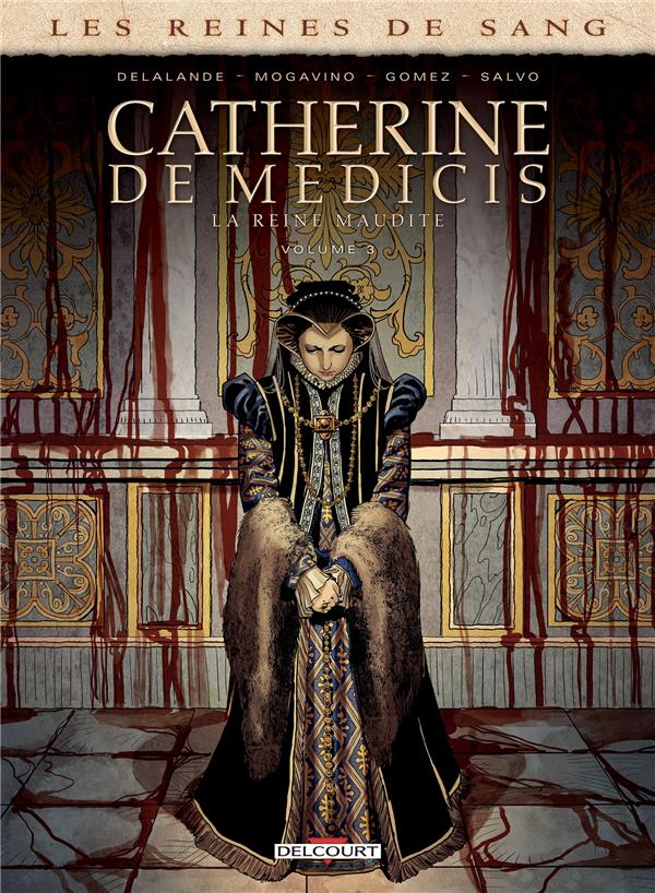 LES REINES DE SANG - CATHERINE DE MEDICIS, LA REINE MAUDITE T03