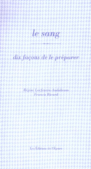 LE SANG, DIX FACONS DE LE PREPARER