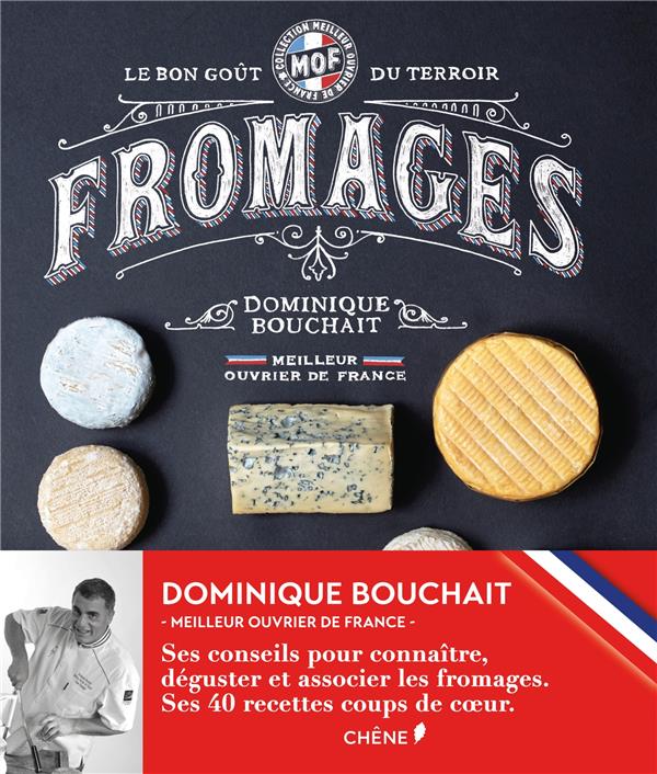 MEILLEURS OUVRIERS DE FRANCE - FROMAGES - LE GOUT DES TERROIRS