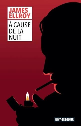 A CAUSE DE LA NUIT