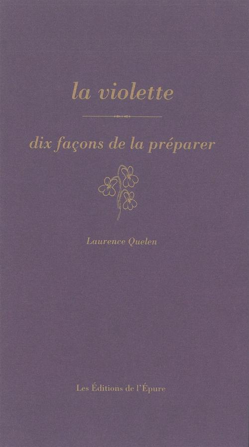 LA VIOLETTE, DIX FACONS DE LA PREPARER
