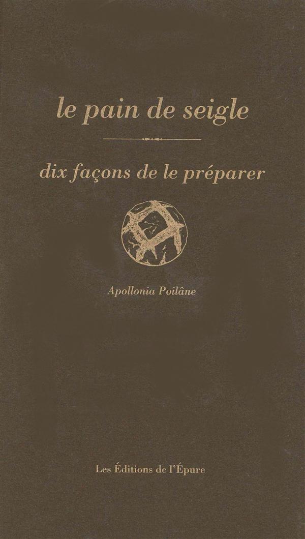 LE PAIN DE SEIGLE, DIX FACONS DE LE PREPARER