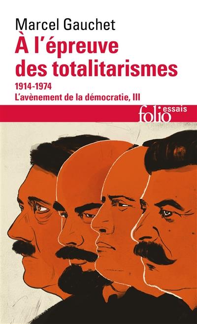 L'AVENEMENT DE LA DEMOCRATIE - III - A L'EPREUVE DES TOTALITARISMES - (1914-1974)