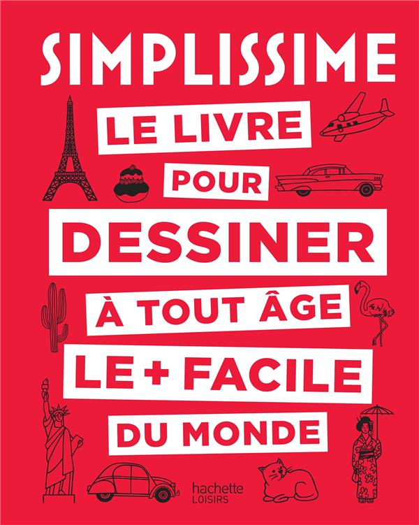 SIMPLISSIME LE LIVRE POUR DESSINER A TOUT AGE LE + FACILE DU MONDE