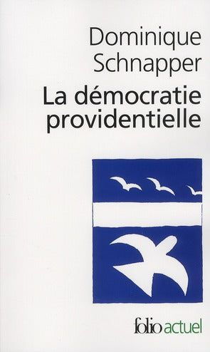 LA DEMOCRATIE PROVIDENTIELLE - ESSAI SUR L'EGALITE CONTEMPORAINE