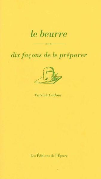 LE BEURRE, DIX FACONS DE LE PREPARER - ILLUSTRATIONS, NOIR ET BLANC
