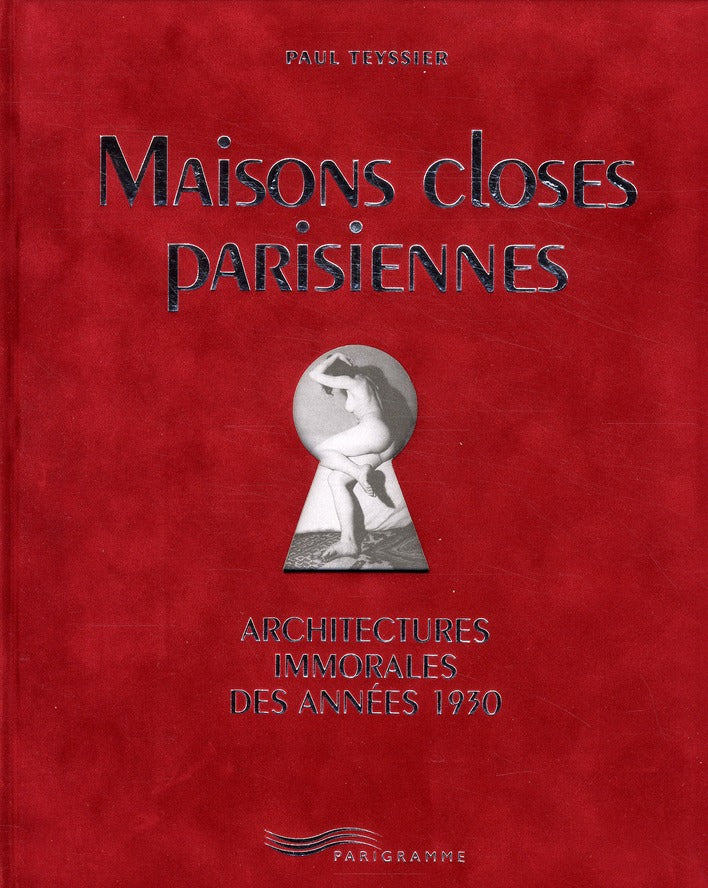 MAISONS CLOSES PARISIENNES - ARCHITECTURES IMMORALES DES ANNEES 1930