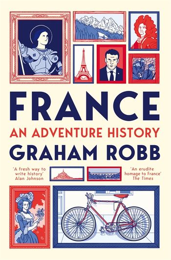 FRANCE AN ADVENTURE HISTORY