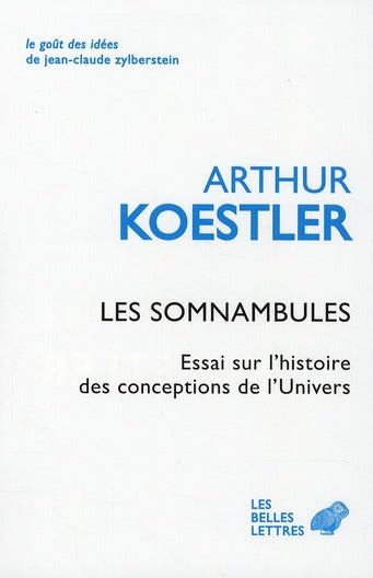 LES SOMNAMBULES - ESSAI SUR L'HISTOIRE DES CONCEPTIONS DE L'UNIVERS