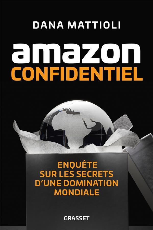 AMAZON CONFIDENTIEL - ENQUETE SUR LES SECRETS D'UNE DOMINATION MONDIALE