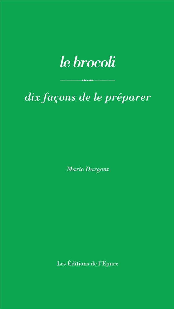 LE BROCOLI, DIX FACONS DE LE PREPARER - ILLUSTRATIONS, NOIR ET BLANC