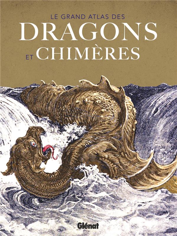LE GRAND ATLAS DES DRAGONS ET CHIMERES
