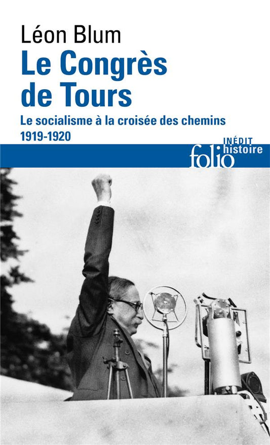 LE CONGRES DE TOURS - LE SOCIALISME A LA CROISEE DES CHEMINS, 1919-1920