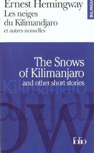LES NEIGES DU KILIMANDJARO ET AUTRES NOUVELLES/THE SNOWS OF KILIMANJARO AND OTHER SHORT STORIES