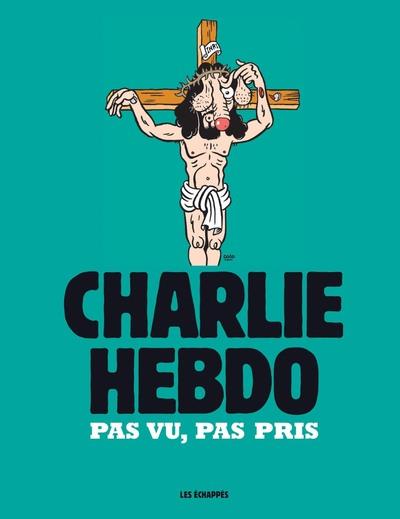 CHARLIE HEBDO - PAS VU, PAS PRIS