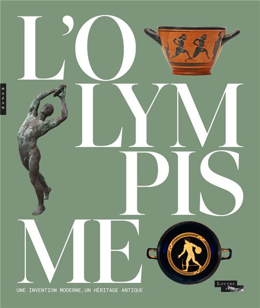 L'OLYMPISME, UNE INVENTION MODERNE, UN HERITAGE ANTIQUE (CATALOGUE OFFICIEL D'EXPOSITION)