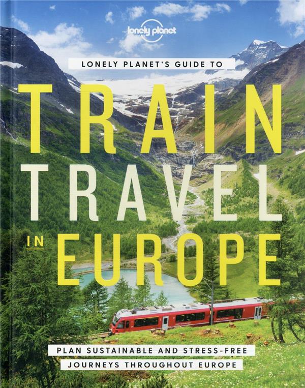 LONELY PLANET'S GUIDE TO TRAIN TRAVEL IN EUROPE 1ED -ANGLAIS-