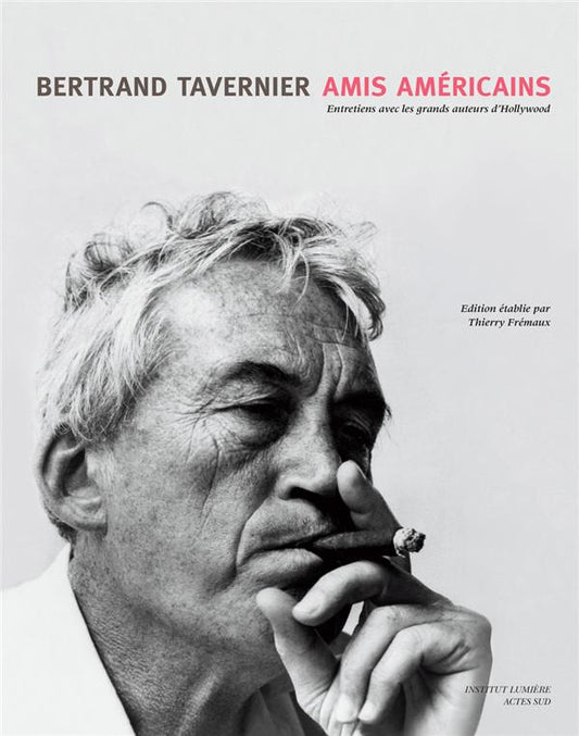 AMIS AMERICAINS - ENTRETIENS AVEC LES GRANDS AUTEURS D'HOLLYWOOD