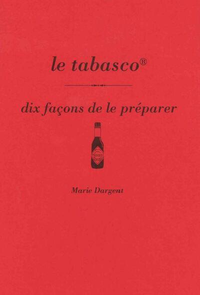 LE TABASCO, DIX FACONS DE LE PREPARER - ILLUSTRATIONS, NOIR ET BLANC