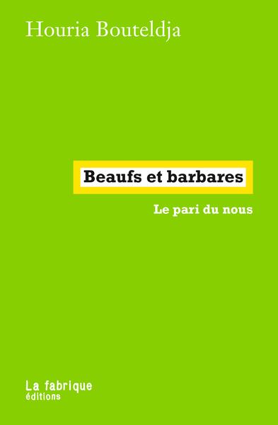 BEAUFS ET BARBARES - LE PARI DU NOUS