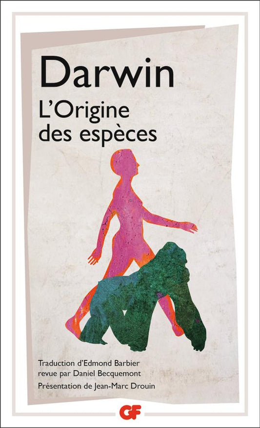 L'ORIGINE DES ESPECES - AU MOYEN DE LA SELECTION NATURELLE OU LA PRESERVATION DES RACES FAVORISEES D