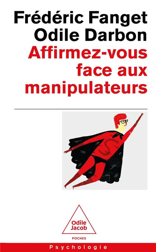 AFFIRMEZ-VOUS FACE AUX MANIPULATEURS - POUR RETROUVER CONFIANCE EN SOI