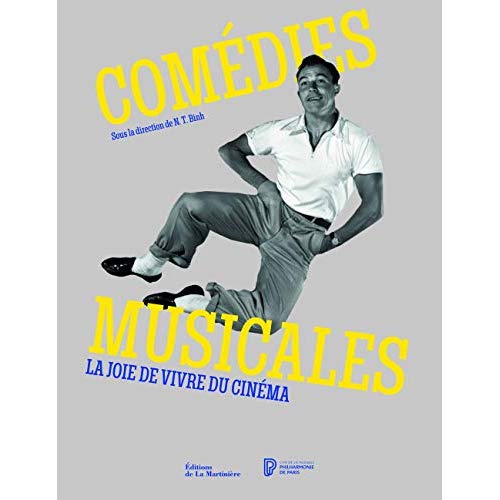 COMEDIES MUSICALES - LA JOIE DE VIVRE DU CINEMA