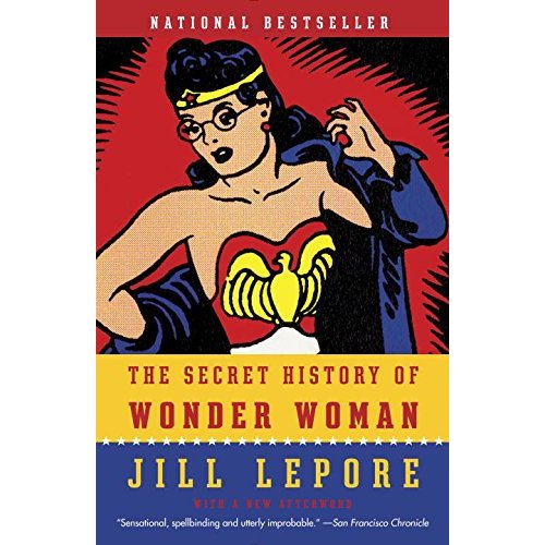 THE SECRET HISTORY OF WONDER WOMAN