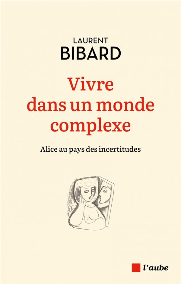 VIVRE DANS UN MONDE COMPLEXE -ALICE AU PAYS DES INCERTITUDES