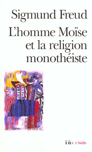 L'HOMME MOISE ET LA RELIGION MONOTHEISTE - TROIS ESSAIS