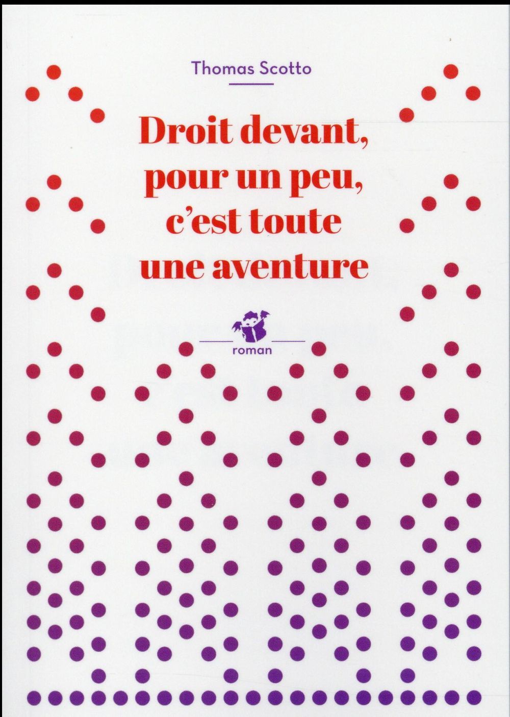 DROIT DEVANT, POUR UN PEU, C'EST TOUTE UNE AVENTURE
