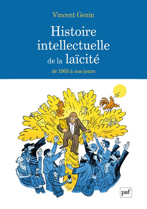 HISTOIRE INTELLECTUELLE DE LA LAICITE - DE 1905 A NOS JOURS
