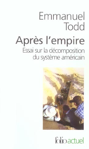 APRES L'EMPIRE - ESSAI SUR LA DECOMPOSITION DU SYSTEME AMERICAIN