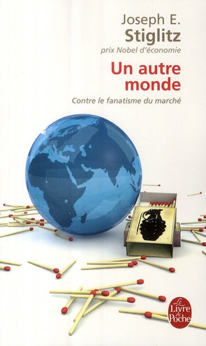 UN AUTRE MONDE. CONTRE LE FANATISME DU MARCHE.