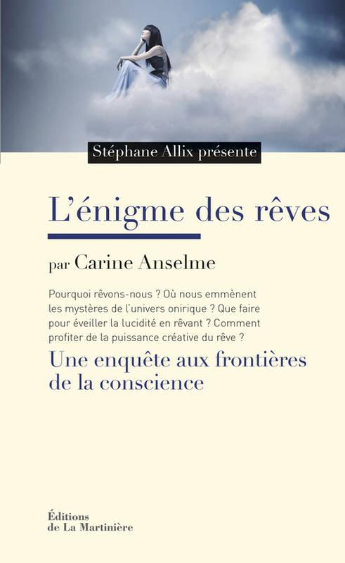 L'ENIGME DES REVES - UNE ENQUETE AUX FRONTIERES DE LA CONSCIENCE