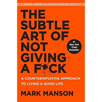 THE SUBTLE ART OF NOT GIVING A F*CK