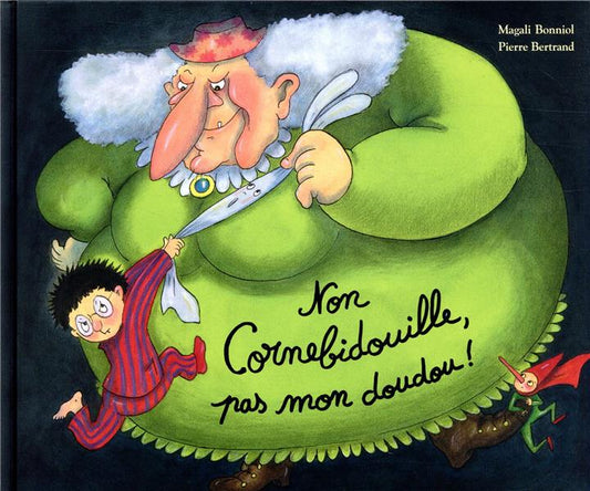 NON CORNEBIDOUILLE, PAS MON DOUDOU !