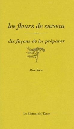 LES FLEURS DE SUREAU, DIX FACONS DE LES PREPARER
