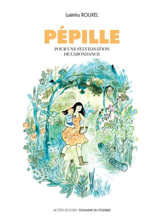 PEPILLE - POUR UNE SYLVILISATION DE L'ABONDANCE