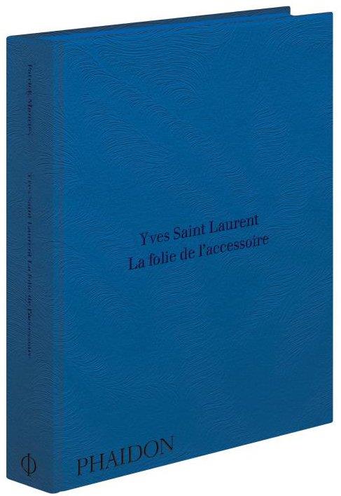 YVES SAINT LAURENT : LA FOLIE DE L'ACCESSOIRE
