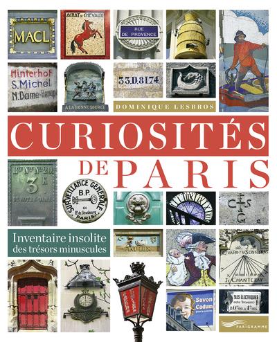CURIOSITES DE PARIS - INVENTAIRE INSOLITE DES TRESORS MINUSCULES