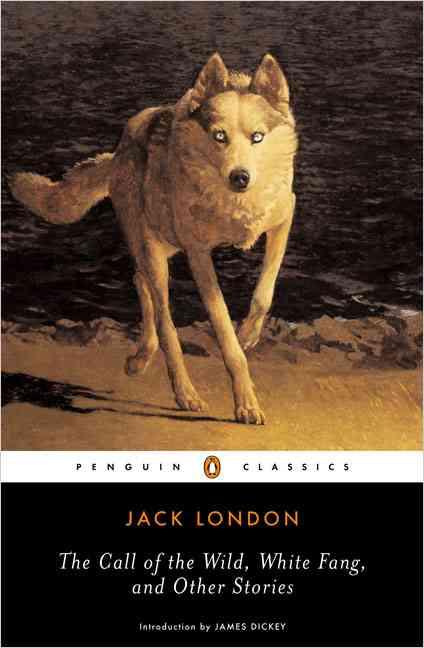 CALL OF THE WILD, WHITE FANG AND OTHER STORIES
