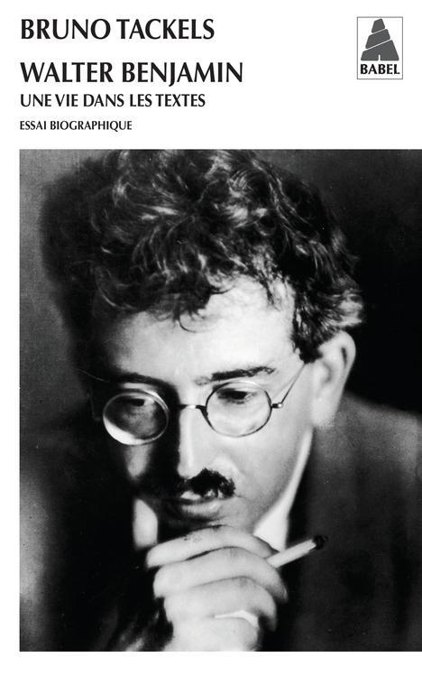 WALTER BENJAMIN - UNE VIE DANS LES TEXTES