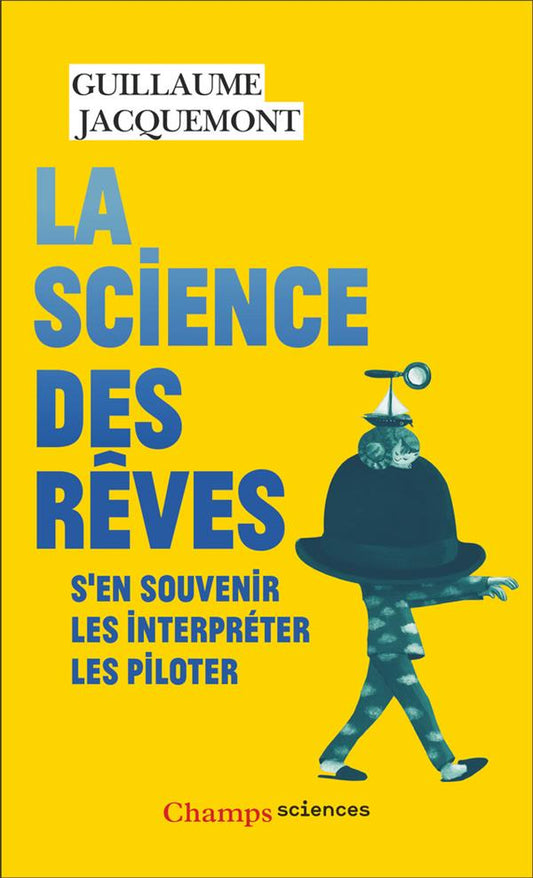 LA SCIENCE DES REVES - S'EN SOUVENIR - LES INTERPRETER - LES PILOTER