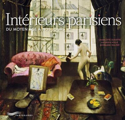 INTERIEURS PARISIENS - DU MOYEN AGE A NOS JOURS