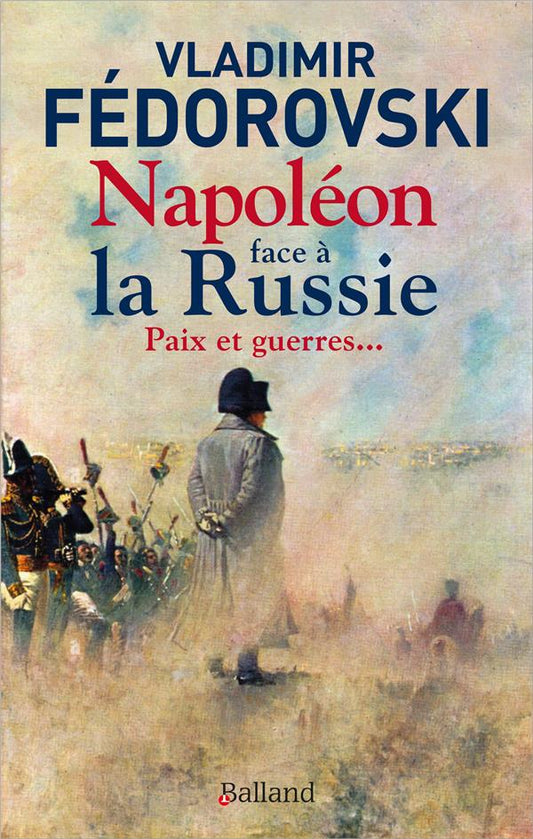 NAPOLEON FACE A LA RUSSIE. PAIX ET GUERRES - PAIX ET GUERRES...