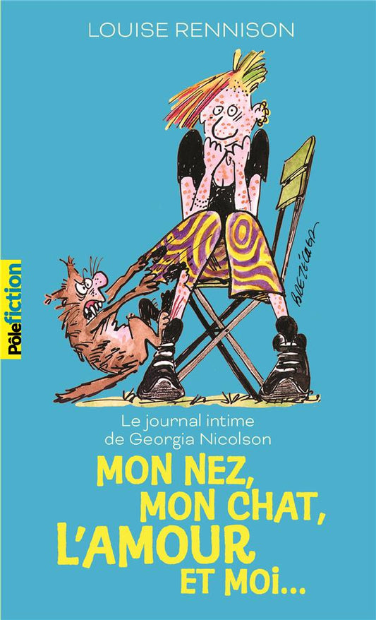 LE JOURNAL INTIME DE GEORGIA NICOLSON - T01 - MON NEZ, MON CHAT, L'AMOUR ET... MOI
