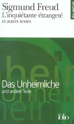 L'INQUIETANTE ETRANGETE ET AUTRES TEXTES/DAS UNHEIMLICHE UND ANDERE TEXTE