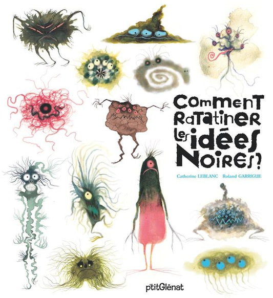 COMMENT RATATINER LES IDEES NOIRES ?